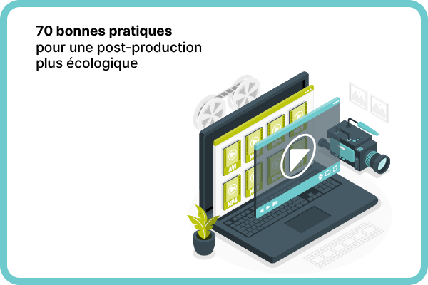 Guide de la post-production et des VFX éco-responsables